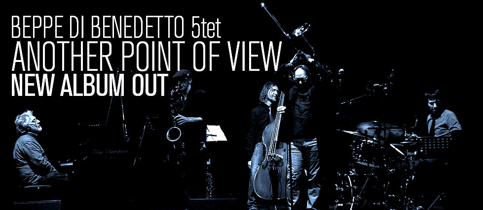 Beppe Di Benedetto 5tet - Another point of view.